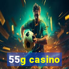 55g casino